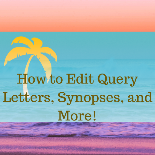 how to edit query letters, synopses, and more