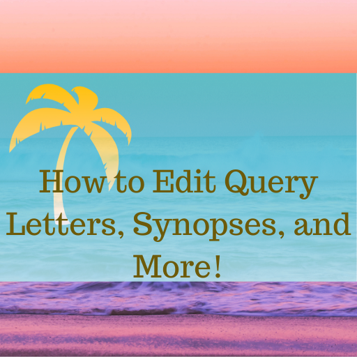 How to Edit Query Letters, Synopses, and More!