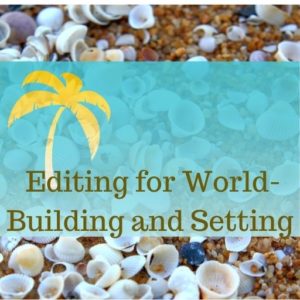 how to edit for world-building and setting
