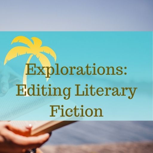 Explorations: Editing Literary Fiction (Jan 19 – May 1, 2022)