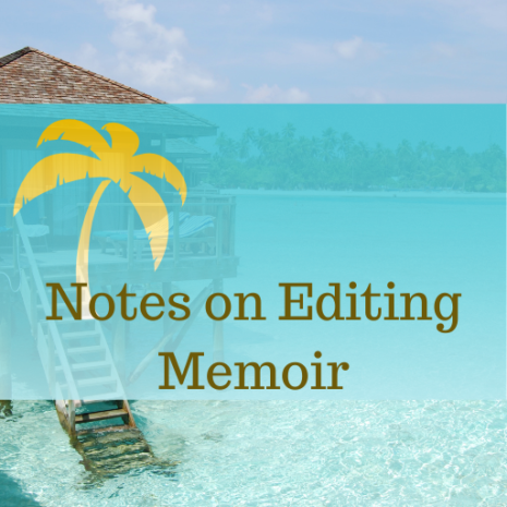 Notes on Editing Memoir