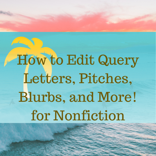 how to edit query letters, pitches, blurbs for nonfiction