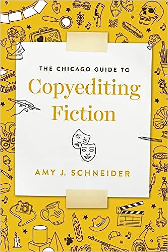 The Chicago Guide to Copyediting Fiction by Amy J. Schneider